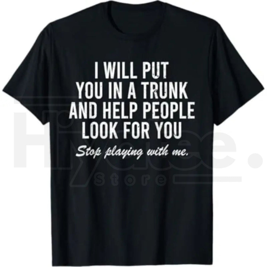"I Will Put You In The Trunk" Funny Sarcastic Tee – Tropical Graphic T-Shirt
