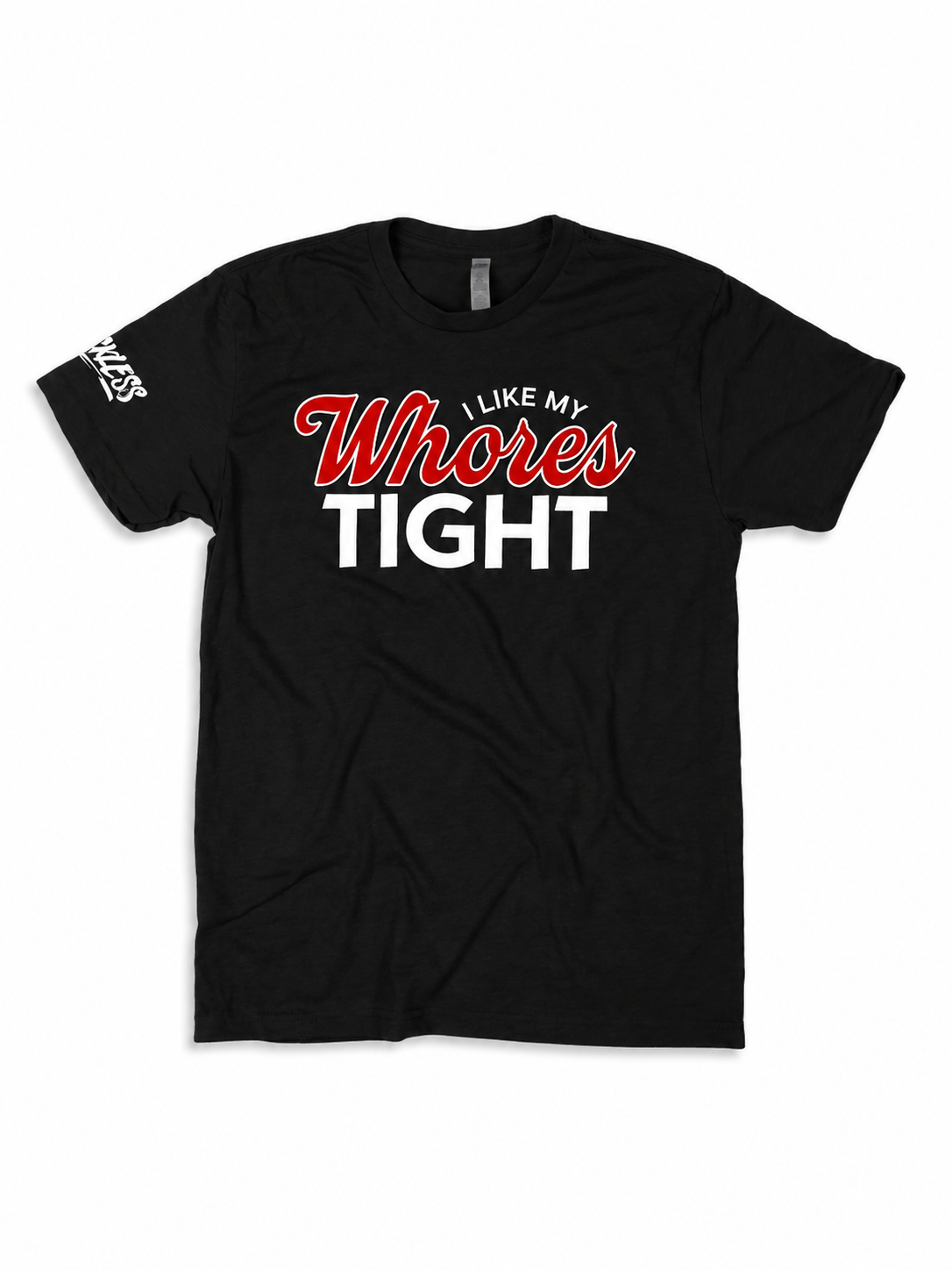 I Like My Whores Tight Tee