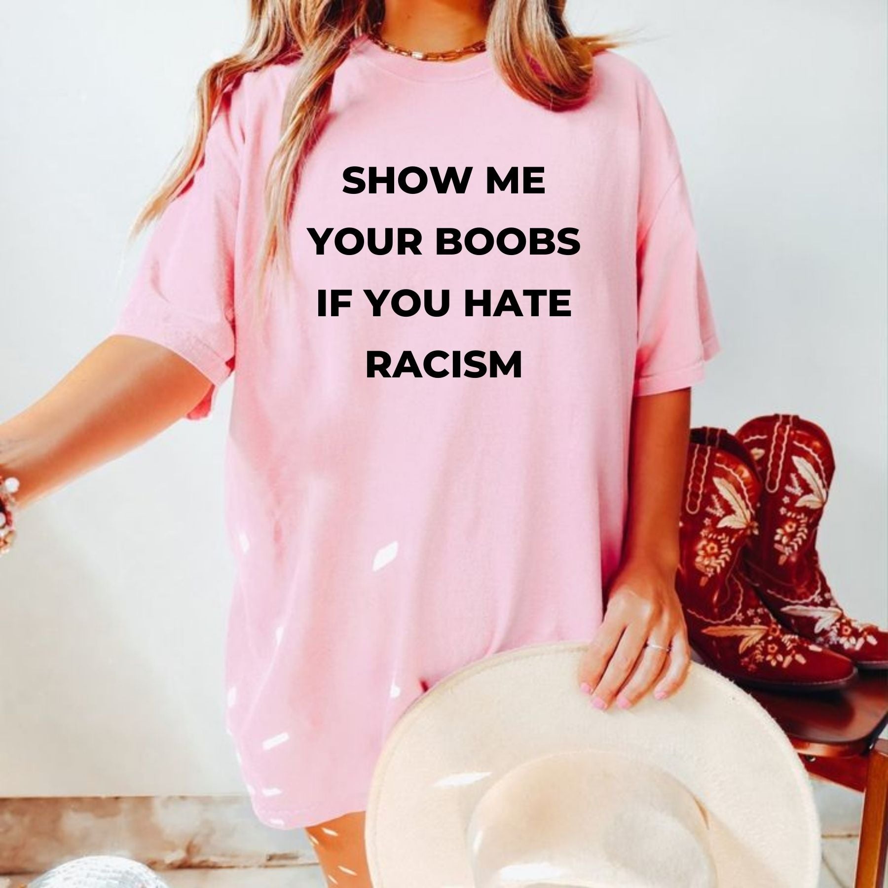 Show Me Your Boobs If You Hate Racism T-Shirt – Funny Protest Graphic Tee, Unisex Cotton Casual Top