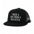 I Need a Hug from a Bad Bitch Snapback Hat